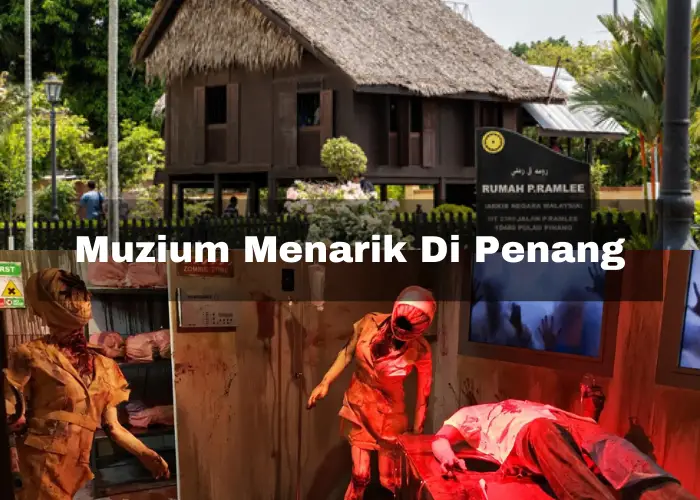 You are currently viewing 7 Muzium Menarik Di Penang