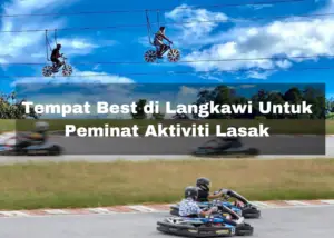 Read more about the article 3 Tempat Best di Langkawi Untuk Peminat Aktiviti Lasak