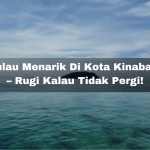 7 Pulau Menarik Di Kota Kinabalu – Rugi Kalau Tidak Pergi!