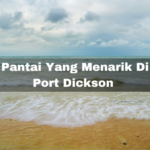8 Pantai Yang Menarik Di Port Dickson – Masukkan Dalam Bucket List Anda!