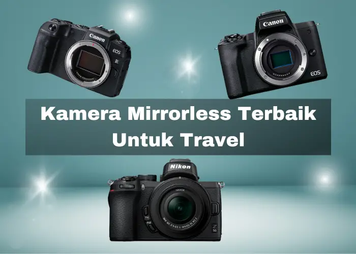 Read more about the article 8 Kamera Mirrorless Terbaik Untuk Travel