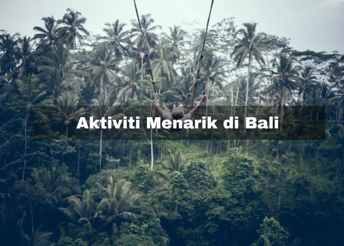 You are currently viewing 11 Aktiviti Menarik di Bali – Banyak yang Boleh Anda Lakukan