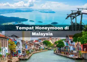 Read more about the article 8 Tempat Honeymoon di Malaysia – Best dan Popular