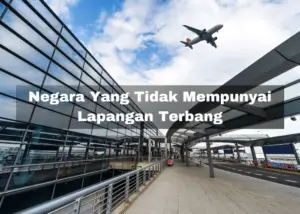 Read more about the article 5 Negara Yang Tidak Mempunyai Lapangan Terbang